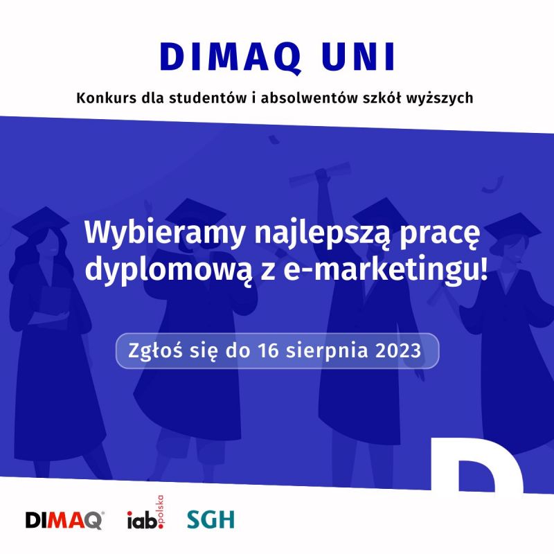 DIMAQ Uni: Zgłoś się do konkursu na najlepszą pracę dyplomową z e-marketingu. Zapraszają IAB Polska i SGH